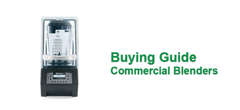 Commercial Blenders Buyers' Guide